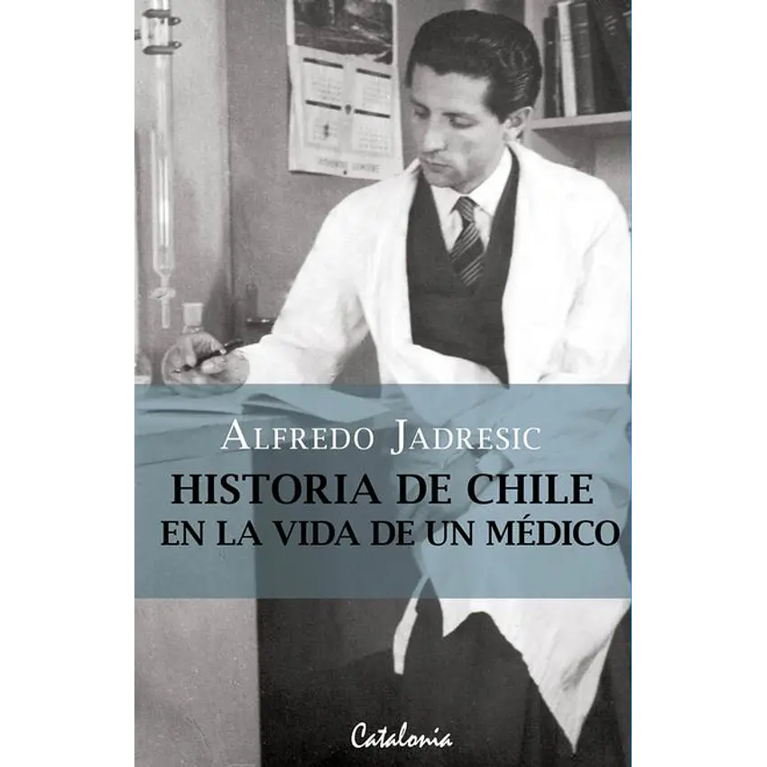Historia de Chile en la vida de un médico 1