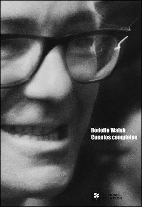 Rodolfo Walsh. Cuentos completos