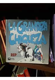 La grandeza y la chiqueza