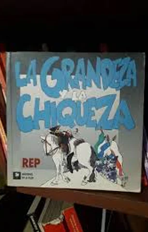 La grandeza y la chiqueza