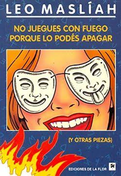 No juegues con fuego porque lo podés apagar