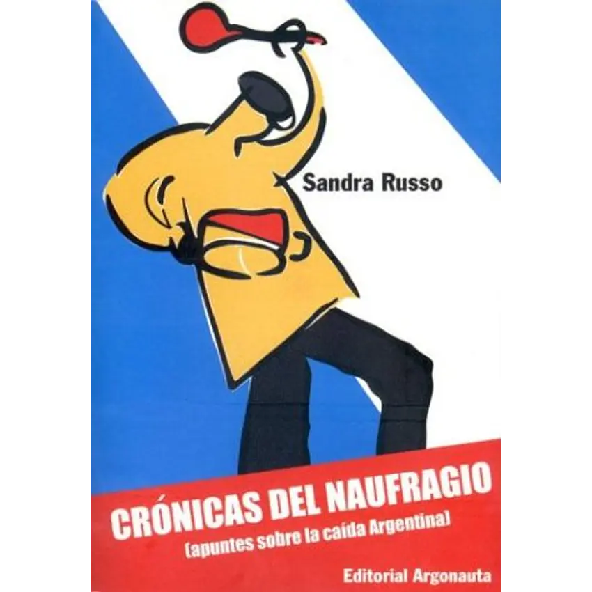 Crónicas del naufragio. Apuntes sobre la caída argentina 1