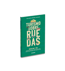 Guía de Viaje Turismo Sobre Ruedas SUR DE CHILE Y CARRETERA AUSTRAL