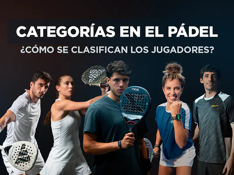 Categorías en el Pádel: ¿Cómo se clasifican los jugadores?