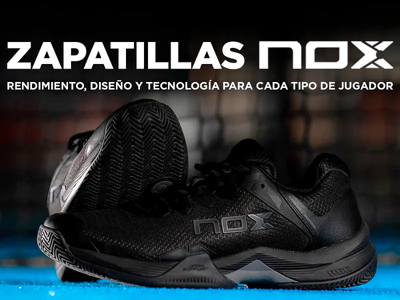 Zapatillas NOX: Rendimiento, tecnología y estilo en cada paso