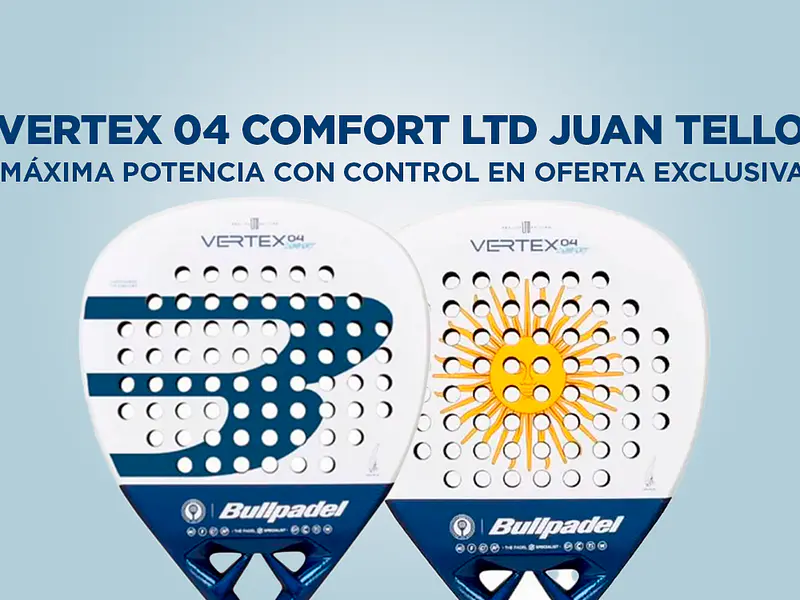 Bullpadel Vertex 04 Comfort LTD Juan Tello: Máxima potencia con control en oferta exclusiva