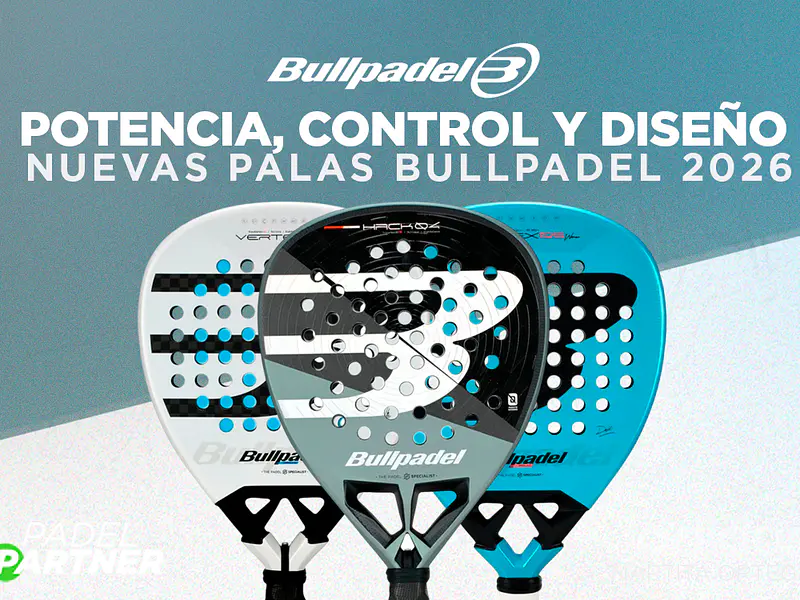 Nueva colección Bullpadel 2026: innovación, potencia y control