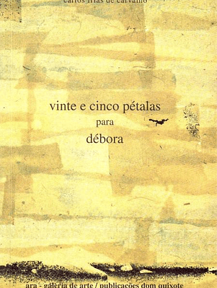 Vinte e Cinco Pétalas Para Débora - Carlos Frias de Carvalho