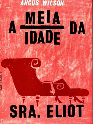 Livro - A Meia Idade da Sra. Eliot - Angus Wilson