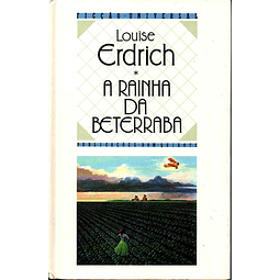 Livro - A Rainha da Beterraba - Louise Erdrich