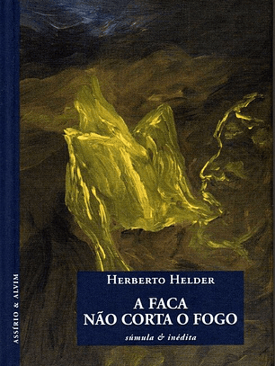 Livro - A Faca Não Corta o Fogo - Herberto Helder
