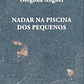Livro - Nadar na Piscina dos Pequenos - Golgona Anghel - Thumbnail 1