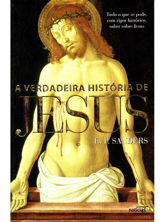 Livro - A Verdadeira História de Jesus - E. P. Sanders