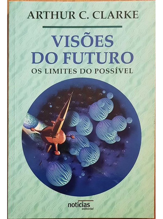 Visões do Futuro - Arthur C. Clarke