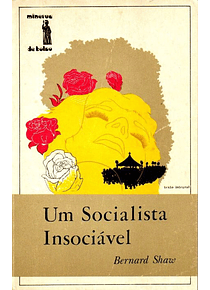 Um Socialista Insociável - Bernard Shaw
