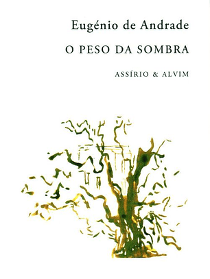 O Peso da Sombra - Eugénio de Andrade