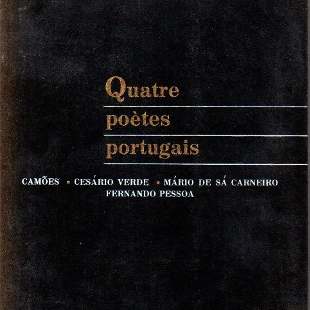 Quatre poètes portugais: Camões, Cesário, Mário de Sá Carneiro, Pessoa 1