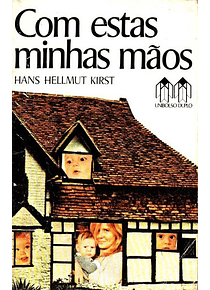 Com Estas Minhas Mãos - Hans Hellmut Kirst