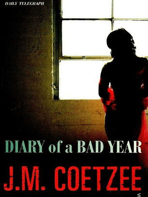 Diary of a Bad Year - J. M. Coetzee