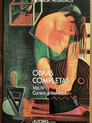 Obras Completas Vol. IV - Contos e Novelas - Almada Negreiros