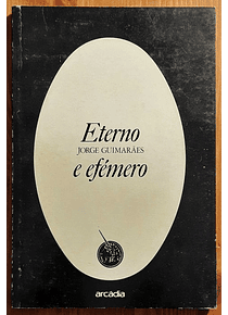 Eterno e Efémero - Jorge Guimarães
