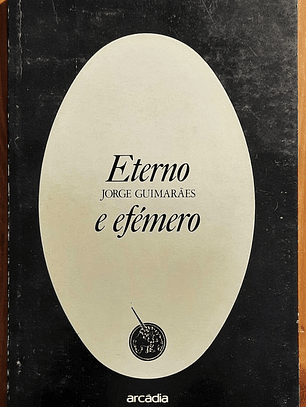Eterno e Efémero - Jorge Guimarães