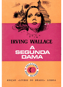 A Segunda Dama - Irving Wallace