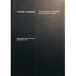 Analogia e Mediação. Transversalidade na Investigação em Arte, Filosofia e Ciência