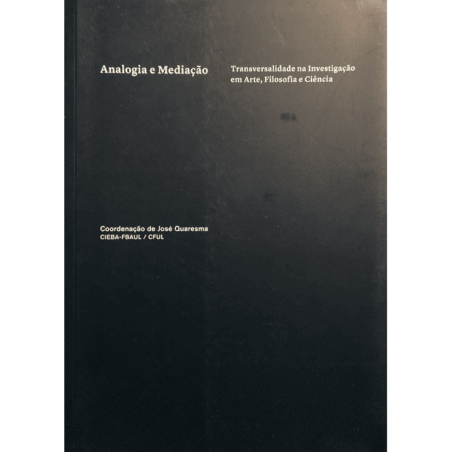 Analogia e Mediação. Transversalidade na Investigação em Arte, Filosofia e Ciência