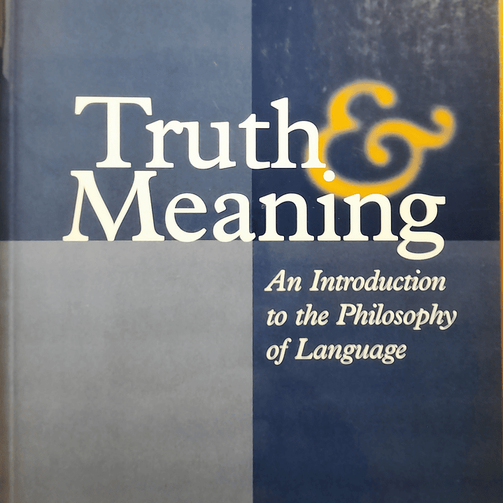 Truth & Meaning. An Introduction to the Philosophy of Language 1