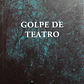 Golpe de Teatro - Thumbnail 1