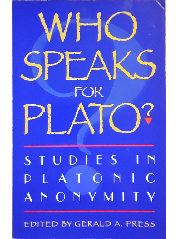 Who Speaks for Plato? - Studies in Platonic Anonymity