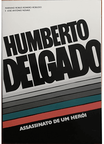 Humberto Delgado: Assassinato de um Herói