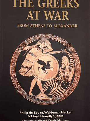 The Greeks at War. From Athens to Alexander