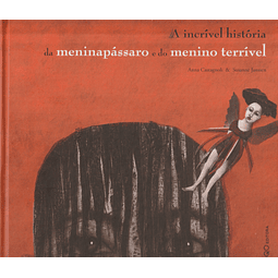 A Incrível História da Meninapássaro e do Menino Terrível