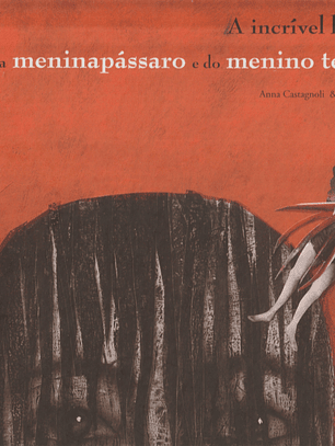 A Incrível História da Meninapássaro e do Menino Terrível