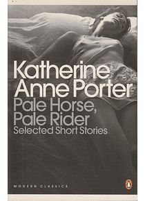 Pale Horse, Pale Rider: The Selected Stories of Katherine Anne Porter