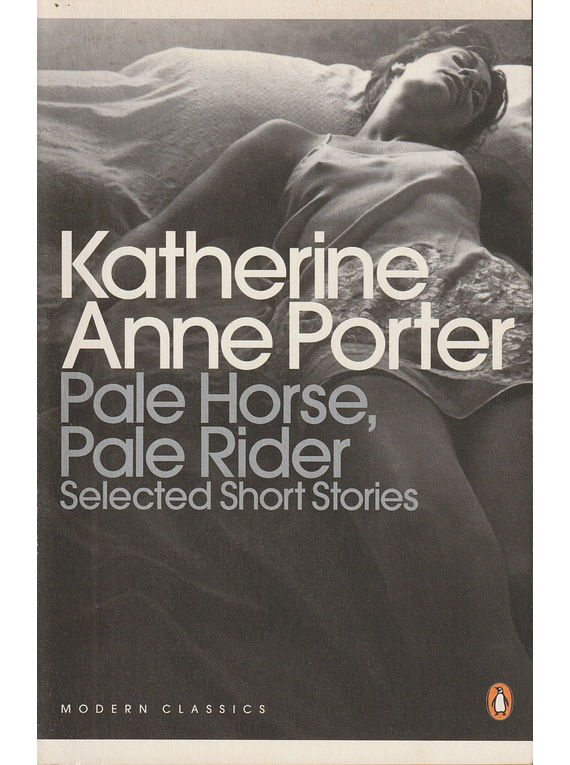 Pale Horse, Pale Rider: The Selected Stories of Katherine Anne Porter
