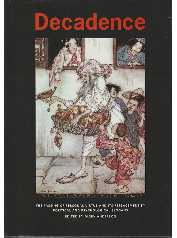 Decadence: The Passing of Personal Virtue and Its Replacement by Political and Psychological Slogans