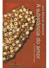 A Substância do Amor e Outras Crónicas