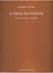 A Vida da Poesia. Textos Críticos Reunidos (1964-2008)