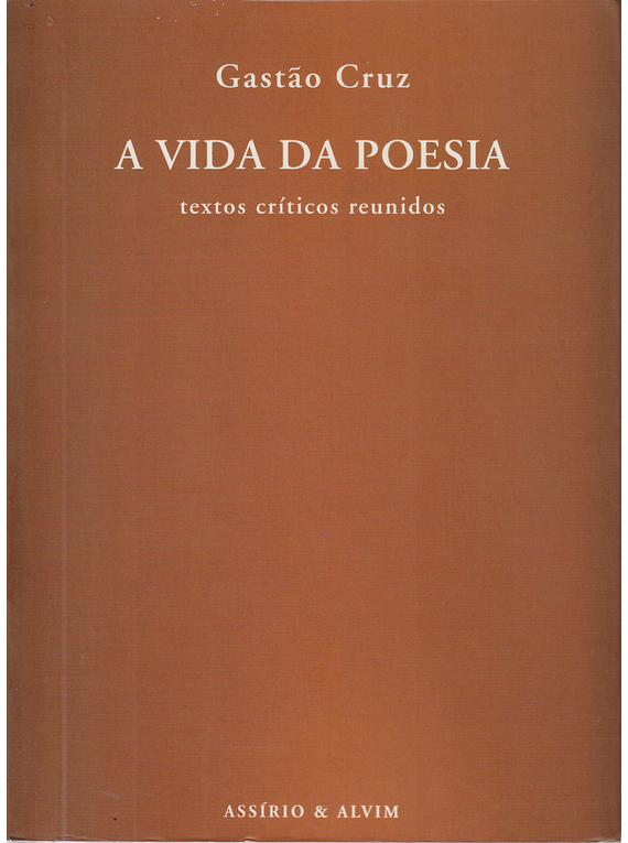 A Vida da Poesia. Textos Críticos Reunidos (1964-2008)