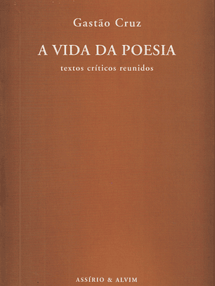 A Vida da Poesia. Textos Críticos Reunidos (1964-2008)