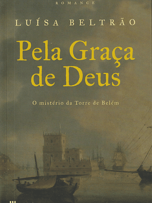 Pela Graça de Deus. O Mistério da Torre de Belém