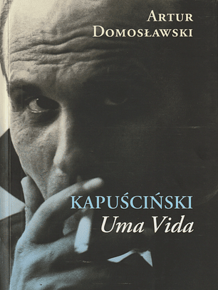 Kapuściński, Uma Vida