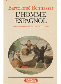 L'Homme Espagnol. Attitudes et mentalités du XVI au XIX siècle