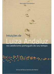 Intuições de Luiza Andaluz no Catolicismo Português do seu Tempo