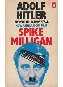 Adolf Hitler: My Part in His Downfall