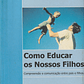 Como Educar os Nossos Filhos - Thumbnail 1