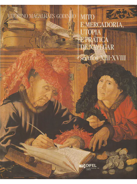 Mito e Mercadoria, Utopia e Prática de Navegar, Séculos XIII-XVIII